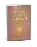 21 DAYS TO MANIFEST A HUSBAND